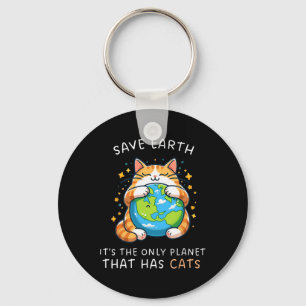 Save Earth It's The Only Planet That Has Cats Eart Key Ring