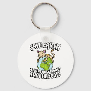 Save Earth It's The Only Planet That Has Cats Eart Key Ring