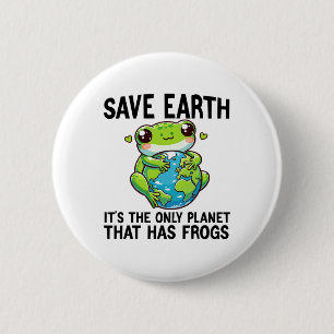 Save Earth It's The Only Planet That Has Frog Eart 6 Cm Round Badge