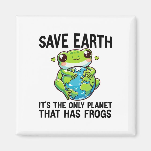 Save Earth It's The Only Planet That Has Frog Eart Magnet (Front)