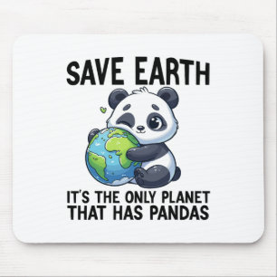 Save Earth It's The Only Planet That Has Pandas Ea Mouse Pad