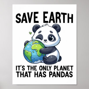 Save Earth It's The Only Planet That Has Pandas Ea Poster