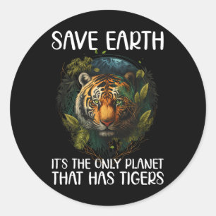 Save Earth It's The Only Planet That Has Tigers Classic Round Sticker