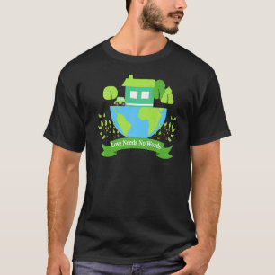 Save Earth Planet Day Environmental Day Love Needs T-Shirt