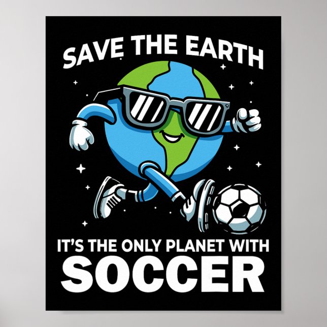 Save Earth Soccer Design - Funny Earth Day  Poster (Front)