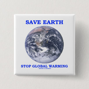 Save Earth Stop Global Warming (Blue Marble Earth) 15 Cm Square Badge
