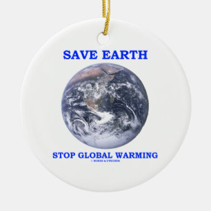 Save Earth Stop Global Warming Ceramic Ornament