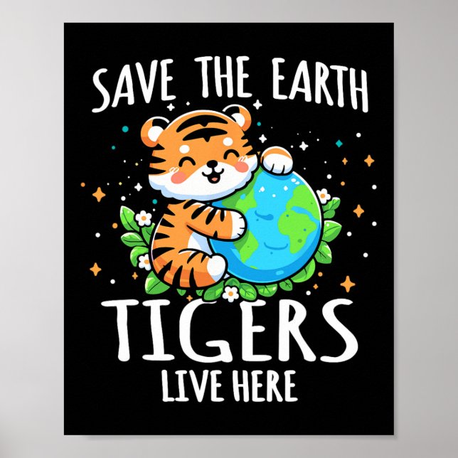 Save Earth Tiger Design - Funny Animal Earth Day  Poster (Front)