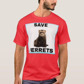 SAVE FERRETS T-Shirt