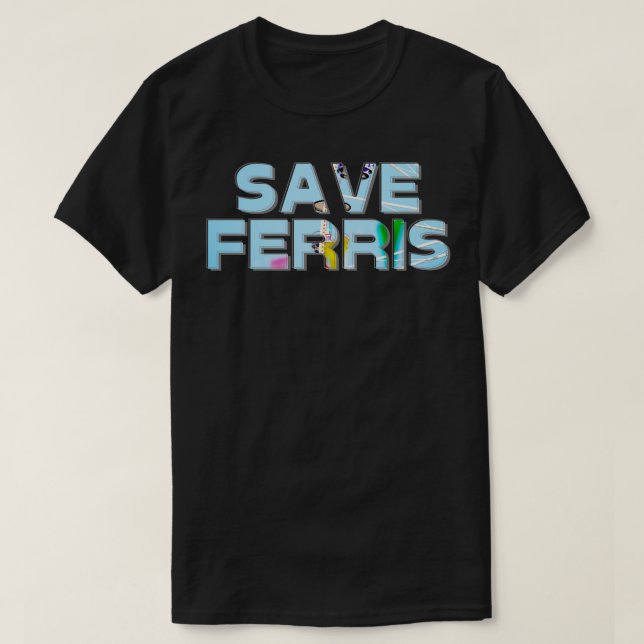 SAVE FERRIS 1 T-Shirt (Design Front)