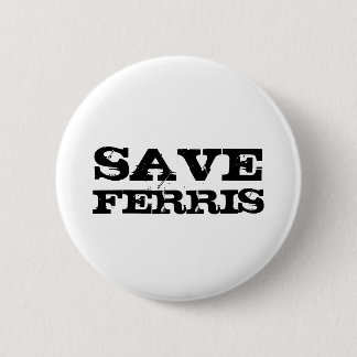 SAVE FERRIS 6 CM ROUND BADGE