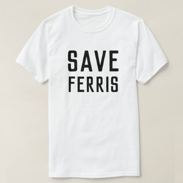 SAVE FERRIS T-Shirt (Design Front)