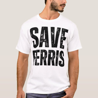 save ferris T-Shirt