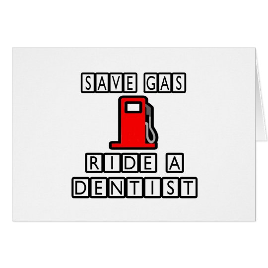 Save Gas...Ride A Dentist Card