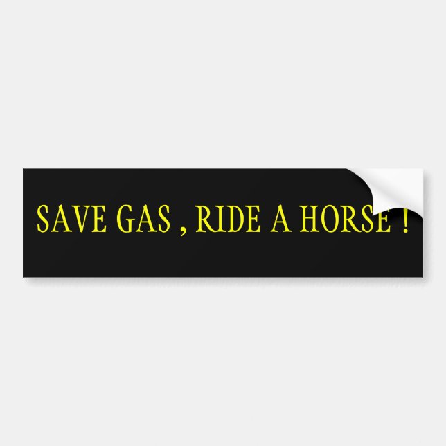 Save Gas,Ride A Horse! Bumper Sticker (Front)