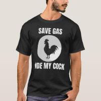 Save Gas Ride My Cock-Rooster Lover