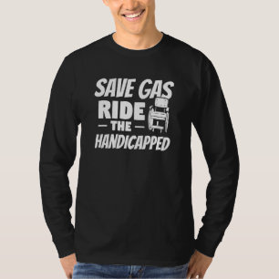 Save Gas Ride The Handicapped Leg Amputee Amputati T-Shirt