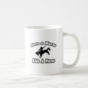Save Horse, Ride Nurse Coffee Mug