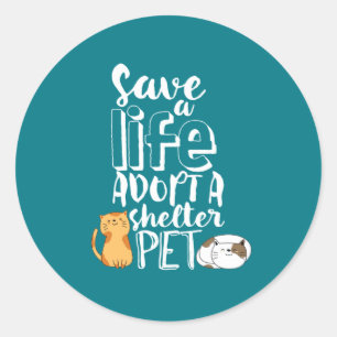 Save Life Adopt Shelter Pet Cute Cat Lover Classic Round Sticker