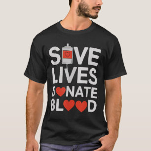 Save Lives Donate Blood Funny Saying Blood Donatio T-Shirt