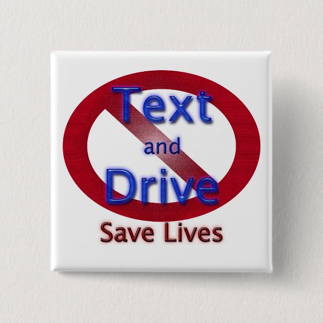 Save Lives Don't Text and Drive 15 Cm Square Badge (Front)