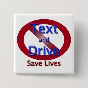 Save Lives Don't Text and Drive 15 Cm Square Badge