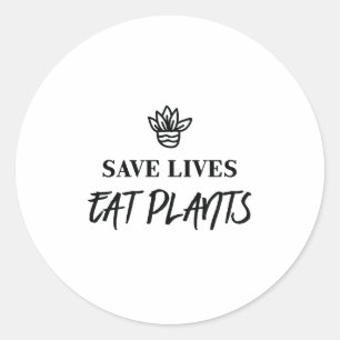 Save Lives Eat Plants Animal Rights Vegan Classic Round Sticker