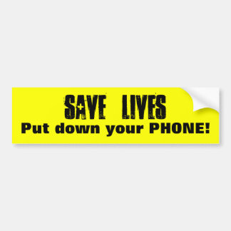 Save Lives - Put down your Phone! Safe Driving Bumper Sticker