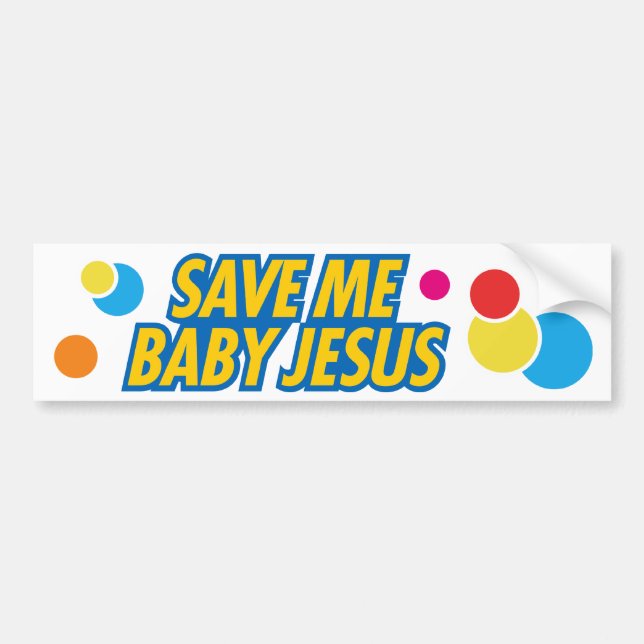 Save Me Baby Jesus funny bumper sticker (Front)