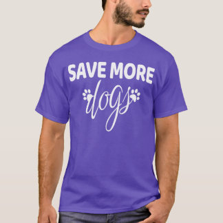 Save More Dogs Adopt Dogs girl T-Shirt