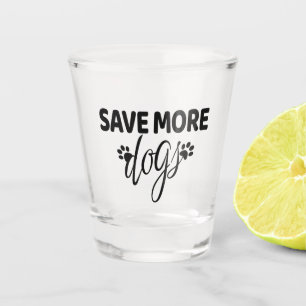 Save More Dogs Shot Glass