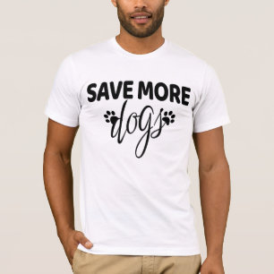 Save More Dogs T-Shirt