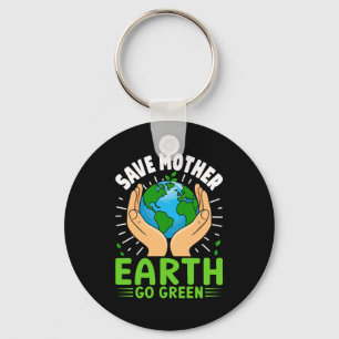 Save Mother Earth Go Green Earth Day T Shirt Key Ring