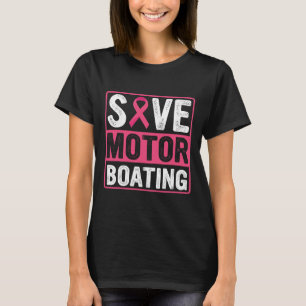 Save Motor Boating Breast Cancer Pink Ribbon T-Shirt