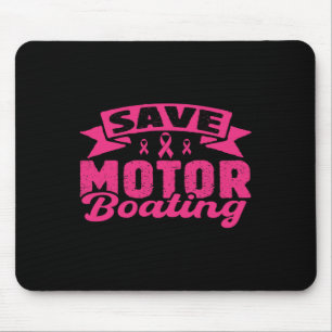 Save Motor Boating Funny Breast Cancer Pink Ribbon Mouse Pad