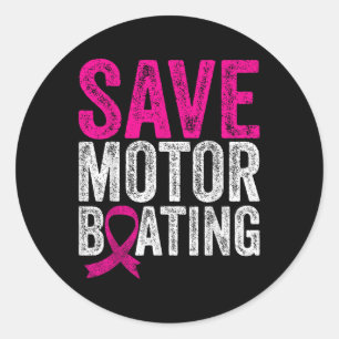 Save Motorboating Funny Breast Cancer Awareness Classic Round Sticker