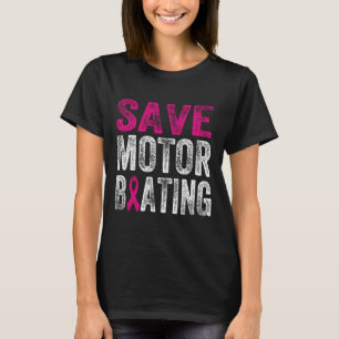 Save Motorboating Funny Breast Cancer Awareness Su T-Shirt