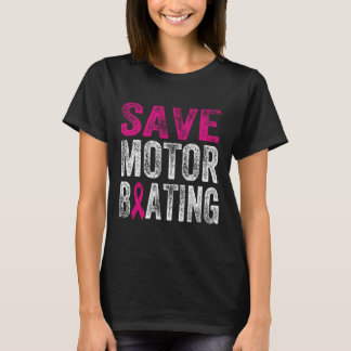 Save Motorboating Funny Breast Cancer Awareness Su T-Shirt
