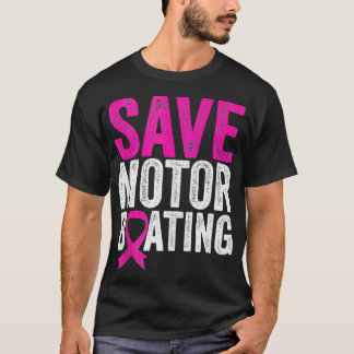 Save Motorboating Funny Breast Cancer Awareness  T-Shirt