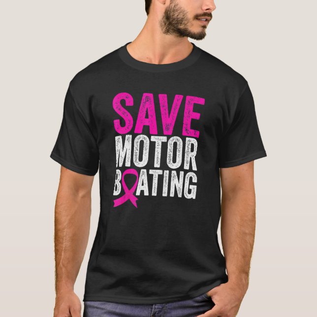 Save Motorboating Funny Breast Cancer Awareness T-Shirt (Front)