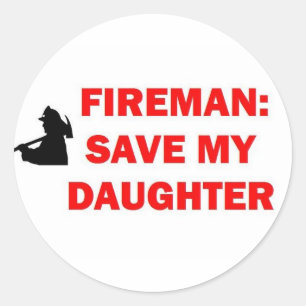 Save My Daughter In Case of Fire Classic Round Sticker