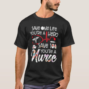 Save One Life Youre A Hero Save 100 Live Youre A N T-Shirt