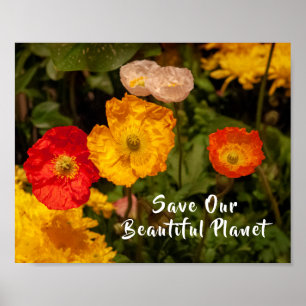 Save Our Beautiful Planet Pretty Bright Flowers Poster