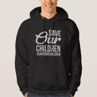 Save Our Children #Saveourchildren From Traffickin Hoodie