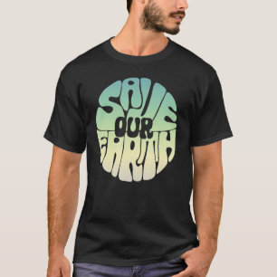 Save our Earth Climate Change T-Shirt