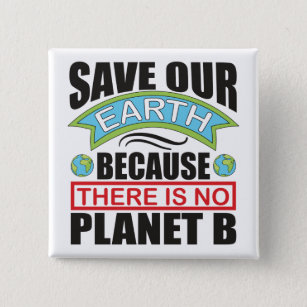 Save our Earth there is no planet B Earth day  15 Cm Square Badge