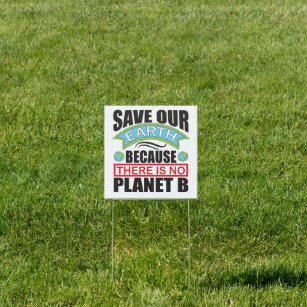 Save our Earth there is no planet B Earth day  Garden Sign