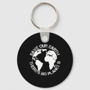 Save Our Earth - Theres No Planet B - Gift Earth D Key Ring