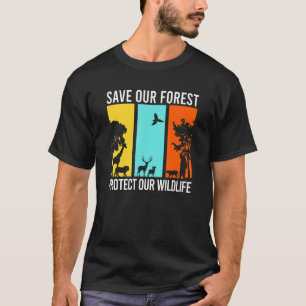 Save Our Forest Protect Our Wildlife Hike Outdoor T-Shirt