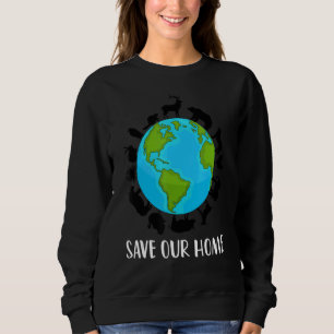 Save Our Home Animals Wildlife Conservation Earth Sweatshirt